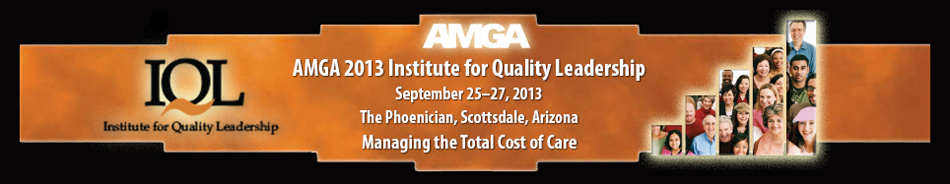 AMGA 2013 Institute for Quality Leadership Annual Conference